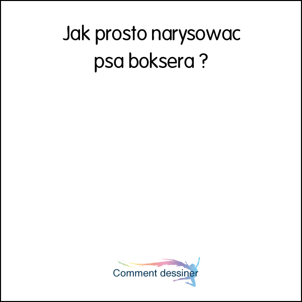 Jak prosto narysować psa boksera